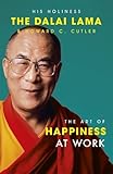 The Art Of Happiness At Work