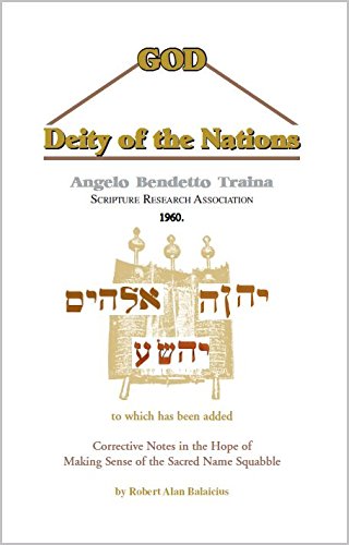 God: Deity of the Nations (1960) by A. B. Traina / Scripture Research Association, 89pp., to which has been added Corrective Notes in the Hope of Making Sense of the Sacred Name Squabble