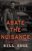 Abate the Nuisance: A Judge Roth Thriller (Judge Roth Thrillers) 1981042733 Book Cover