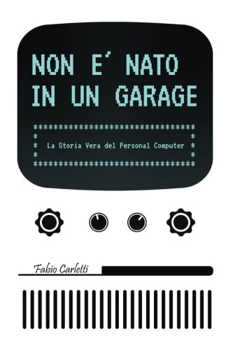 Non è nato in un garage: La storia vera del personal computer