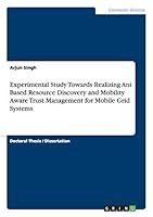 Experimental Study Towards Realizing Ant Based Resource Discovery and Mobility Aware Trust Management for Mobile Grid Systems 3668072345 Book Cover