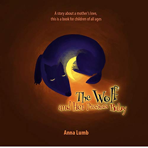 The Wolf and Her Precious Baby : A story about a mother's love. Short Bedtime Story for Children Ages 3-5. Picture Books for Kids (Social Skills Books for Kids Book 1)