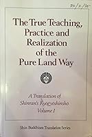 The True Teaching, Practice and Realization of the Pure Land Way - A Translation of Shinran's Kyogyoshinsho 4938490064 Book Cover