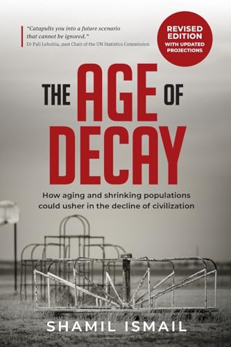 Compare Textbook Prices for The Age of Decay: How Aging and Shrinking Populations could Usher in the Decline of Civilization ISBN 9780639791371 by Ismail, Shamil