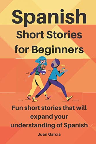 Spanish Short Stories For Beginners: Fun short stories that will