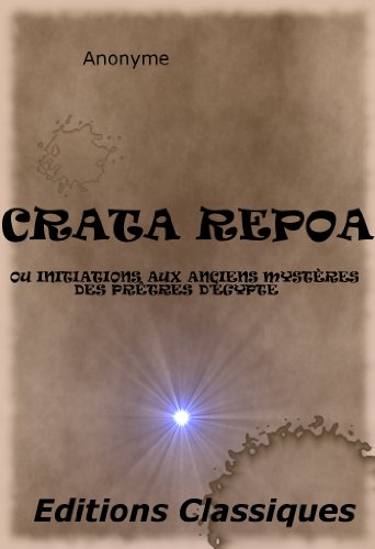 Télécharger CRATA REPOA, OU INITIATIONS AUX ANCIENS MYSTÈRES DES PRÊTRES D'ÉGYPTE. PDF