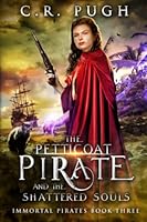 The Petticoat Pirate and the Shattered Souls (Immortal Pirates) B0C2S9D34Y Book Cover