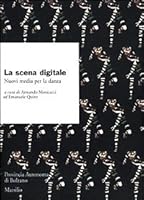 La Scena Digitale: Nuovi Media Per La Danza 8831777092 Book Cover