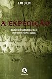 A expedição: Imaginário artístico na conquista militar dos Sete Povos jesuíticos e guaranis (Portuguese Edition)