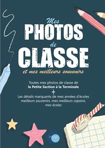 Mes Photos de Classe et mes meilleurs souvenirs: v1-3 Album photo de classe grand format | De la Petite Section à la Terminale | bleu