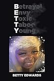 Betrayal Envy Toxic Taboo Young - Betty Edwards 