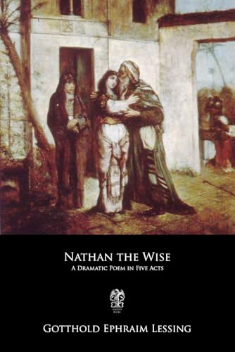 Nathan the Wise: A Dramatic Poem in Five Acts 1098718798 Book Cover