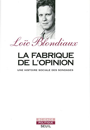 Télécharger La Fabrique de l'opinion. Une histoire sociale des sondages (SCIENC.POLIT) PDF Ebook En Ligne