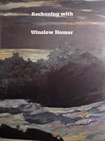 Reckoning With Winslow Homer: His Late Paintings and Their Influence 0940717026 Book Cover