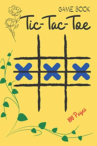Tic Tac Toe 100 pages: Game Book. 600 Blank Games – 6 x 9 for Kids and Adult