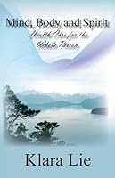 Mind, Body and Spirit - Healthcare for the Whole Person 1934363731 Book Cover