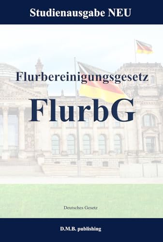 Flurbereinigungsgesetz - FlurbG: Studienausgabe NEU