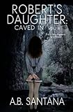  Robert\'s Daughter: Caved In Vol III: Everything Happens for a Reason