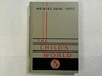 The Child's World: Mother's Guide-index B00KJPX2ZQ Book Cover