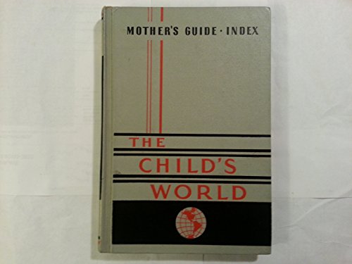 The Child's World: Mother's Guide-index B00KJPX2ZQ Book Cover