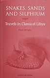 Snakes, Sands and Silphium: Travels in Classical Libya (Silphium Press Travel Writing) by Wright, Paul (2011) Paperback