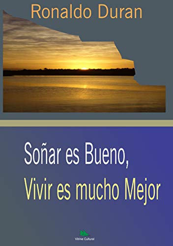 Soñar es Bueno, Vivir es Mucho Mejor