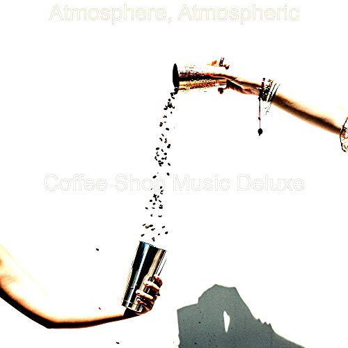 Amazon Music UnlimitedでCoffee Shop Music DeluxeのAtmosphere, Atmosphericを