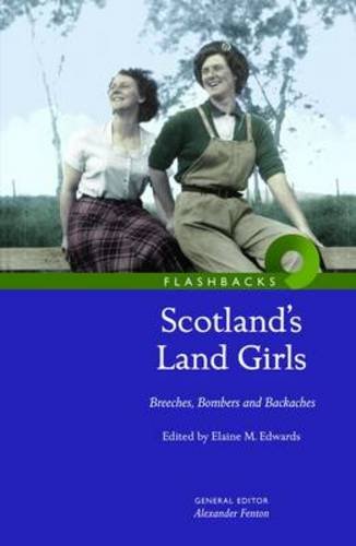 Scotland's Land Girls: Breeches, Bombers and Backaches (Flashbacks)