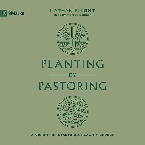 Planting by Pastoring by Nathan Knight episode artwork