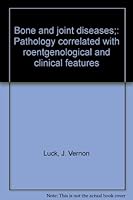 Bone and joint diseases;: Pathology correlated with roentgenological and clinical features B0007E2A70 Book Cover