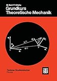 Grundkurs Theoretische Mechanik (Teubner Studienbücher Mechanik) (German Edition): 45 Beisp. u. 24 Aufg. m. ausführl. Lös.