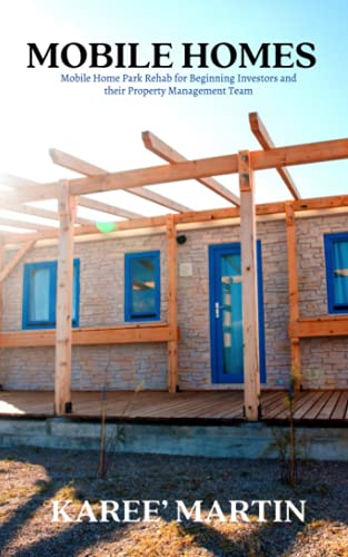 MOBILE HOMES: Mobile Home Park Rehab for Beginning Investors and their Property Management Team