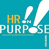 HR on Purpose: Developing Deliberate People Passion