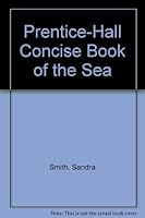Prentice-Hall Concise Book of the Sea 0136953794 Book Cover