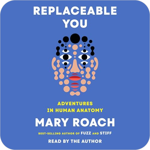 Replaceable You By: Mary Roach