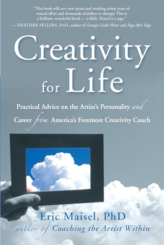 Creativity for Life: Practical Advice on the Artist's Personality, and Career from America's Foremost Creativity Coach