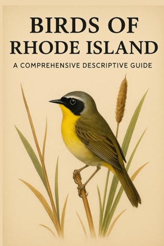 Birds of Rhode Island: A Comprehensive Descriptive Guide