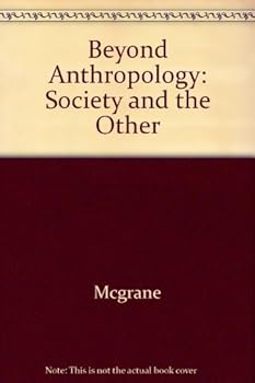 Hardcover Beyond Anthropology: Society and the Other Book
