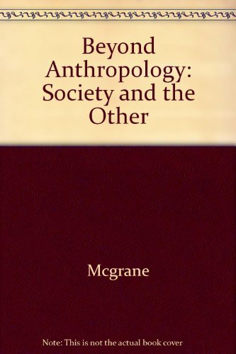Beyond Anthropology: Society and the Other 0231066848 Book Cover