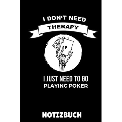I DON'T NEED THERAPY I JUST NEED TO GO PLAYING POKER NOTIZBUCH: A5 Notizbuch KARIERT Poker Buch | Kartenspiele | Kartenspiel | Geschenkbuch für ein ... lernen | Anfänger | Geschenk für Erwachsene