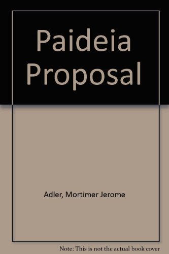 The Paideia Proposal: An Educational Manifesto 0025002406 Book Cover