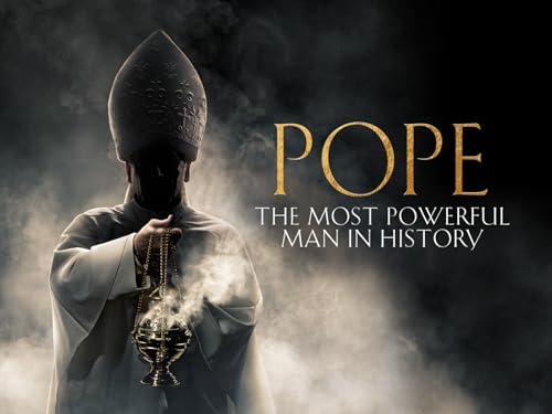 Pope: The Most Powerful Man in History