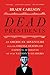 Dead Presidents: An American Adventure into the Strange Deaths and Surprising Afterlives of Our Nation's Leaders