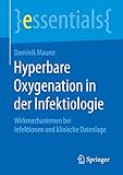 Hyperbare Oxygenation in der Infektiologie: Wirkmechanismen bei Infektionen und klinische Datenlage (essentials)