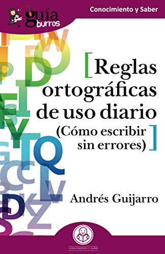 GuíaBurros Reglas ortográficas de uso diario: Cómo escribir sin errores: 126