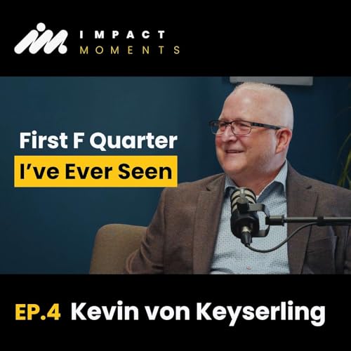 The First F Quarter I've Ever Seen &mdash; Kevin von Keyserling (EP. 4)