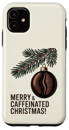 Merry And Caffeinated Christmas - Funny Coffee Lover Case for iPhone 11