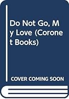 Do Not Go, My Love 0340183004 Book Cover