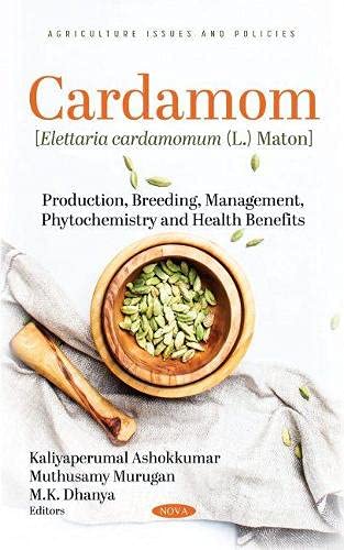 Cardamom [Elettaria Cardamomum (L.) Maton]: Production, Breeding, Management, Phytochemistry and Health Benefits