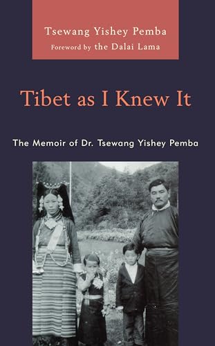 Tibet as I Knew It: The Memoir of Dr. Tsewang Yishey Pemba (Studies in Modern Tibetan Culture)